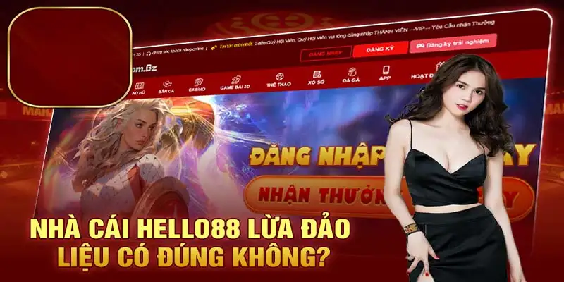 Nhà cái Hello88 có lừa đảo người tham gia chơi hay không?