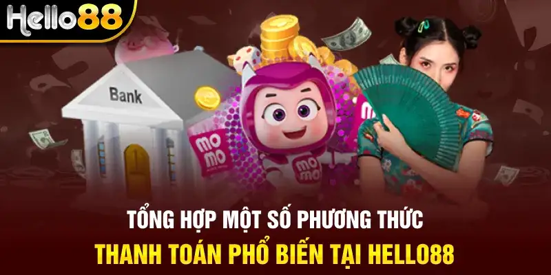 Hướng dẫn quá trình nạp, rút tiền nhà cái cá cược Hello88