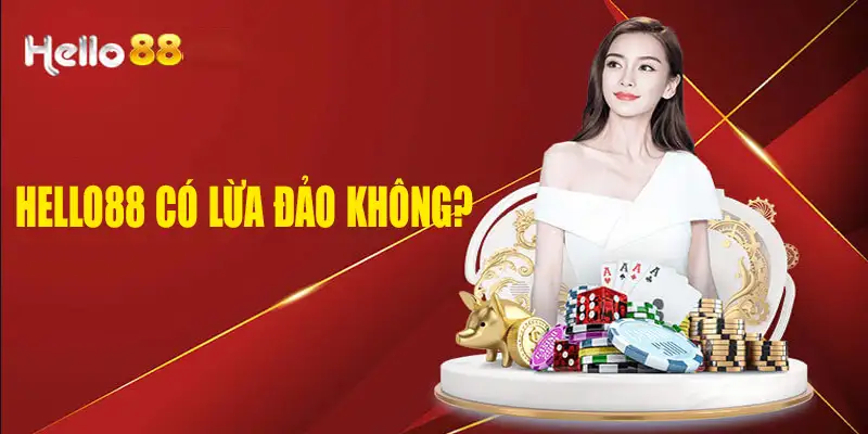 Hello88 có lừa đảo không